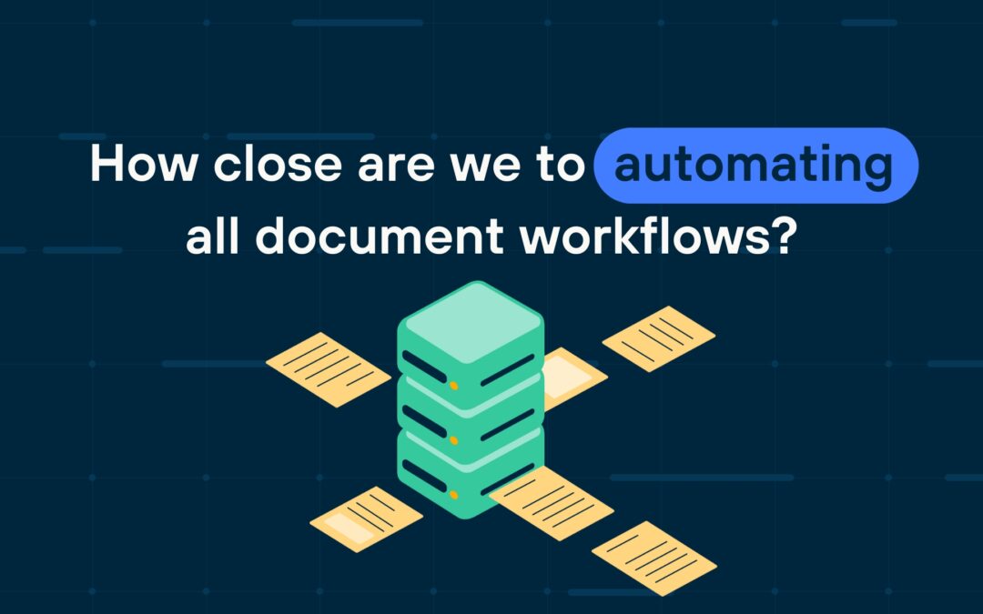 How Close Are We to Automating All Document Workflows?