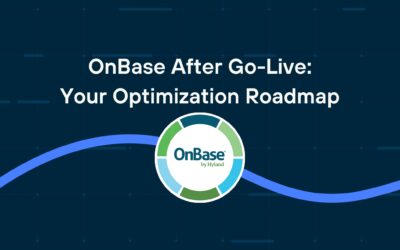 OnBase After Go-Live: Your Optimization Roadmap