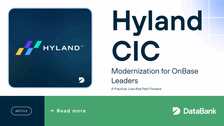 Landscape sized image of the words "Hyland CIC modernization for OnBase Leaders. A practical, low-lift path forward." Set next to a square image with the word "Hyland". At the bottom of the image is a banner. The left 1/3 is a blue square that says "article" inside a pill shape outline. To the right of this, is a green rectangle that says "read more" and "DataBank"
