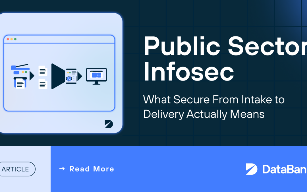 Public Sector InfoSec: What Secure From Intake to Delivery Actually Means