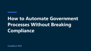 How to Automate Government Processes Without Breaking Compliance