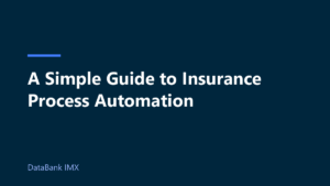 A Simple Guide to Insurance Process Automation